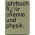 Jahrbuch Fï¿½R Chemie Und Physik.