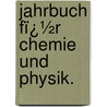 Jahrbuch Fï¿½R Chemie Und Physik. door Johann Salomo Christoph Schweigger