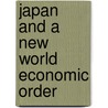 Japan and a New World Economic Order door Kyoshi Kojima