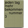 Jeden Tag mehr bekommen ... Nummer 3 by Holger Jonas