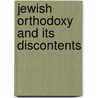 Jewish Orthodoxy and Its Discontents door Marta F. Topel