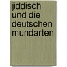 Jiddisch und die deutschen Mundarten door Jechiel Bin-Nun