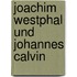Joachim Westphal Und Johannes Calvin