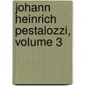 Johann Heinrich Pestalozzi, Volume 3 by Paul Natorp