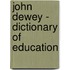 John Dewey - Dictionary Of Education