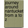 Journey Around Nantucket from A to Z door Martha Day Zschock