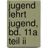 Jugend Lehrt Jugend, Bd. 11a Teil Ii door Sonja Wagener