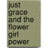 Just Grace and the Flower Girl Power