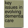Key Issues in Evolving Dementia Care door Louise McCabe
