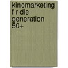 Kinomarketing F R Die Generation 50+ door Matthias Strobel