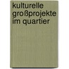 Kulturelle Großprojekte im Quartier door Meike Albers