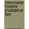 L'Etonnante Histoire D'Adolphus Tips door Michael Morpurgo