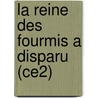 La Reine Des Fourmis A Disparu (Ce2) door Fred Bernard