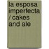 La esposa imperfecta / Cakes and Ale