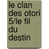 Le Clan Des Otori 5/Le Fil Du Destin
