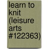 Learn To Knit (Leisure Arts #122363) door Lion Brand Yarn