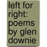 Left For Right: Poems By Glen Downie door Glen Downie