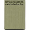 Lernen Im Netz 31. Naturkatastrophen by Margret Datz