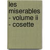Les Miserables - Volume Ii - Cosette door Victor Hugo