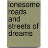 Lonesome Roads and Streets of Dreams door Andrew S. Berish