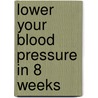 Lower Your Blood Pressure In 8 Weeks by Stephen Sinatra