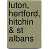 Luton, Hertford, Hitchin & St Albans by Ordnance Survey