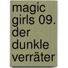 Magic Girls 09. Der Dunkle Verräter door Marliese Arold
