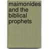Maimonides And The Biblical Prophets door Israel Drazin