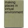Making Places in Virtual Environment by Xiaolei Chen