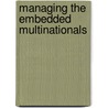 Managing The Embedded Multinationals door Ulf Holm