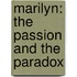 Marilyn: The Passion and the Paradox