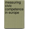 Measuring Civic Competence in Europe door . Joint Research Centre