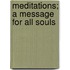 Meditations; A Message for All Souls