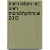 Mein Leben Mit Dem Mondrhythmus 2013 door Edith Stadig