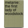 Melanie: The First Lady Of Woodstock by John Lambo