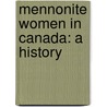 Mennonite Women In Canada: A History by Marlene Epp