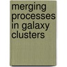 Merging Processes in Galaxy Clusters door L. Feretti