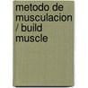 Metodo de musculacion / Build Muscle door Oliver Lafay