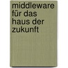 Middleware für das Haus der Zukunft by Markus Thurner