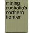 Mining Australia's Northern Frontier