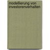 Modellierung Von Investorenverhalten by Martin Reimann