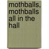 Mothballs, Mothballs All in the Hall door Tina C. Jones