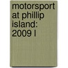 Motorsport At Phillip Island: 2009 L by Books Llc