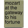 Mozart at the Gateway to His Fortune by Kathleen W. Piercy