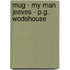 Mug - My Man Jeeves - P.G. Wodehouse