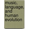 Music, Language, and Human Evolution by Nicholas Bannan