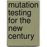 Mutation Testing for the New Century by W. Eric Wong