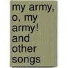 My Army, O, My Army! and Other Songs by Henry Lawson