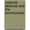 National Defense and the Environment door Stephen Dycus