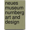 Neues Museum Nurnberg Art And Design by Prestel Publishing